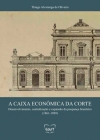 A Caixa Econômica da Corte: desenvolvimento, centralização e expansão da poupança brasileira