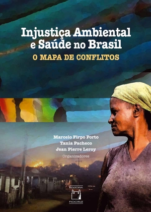 Injustiça Ambiental e Saúde no Brasil: o mapa de conflitos