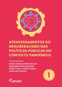 Atravessamentos do neoliberalismo nas políticas públicas no contexto pandêmico – Volume 1
