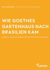Wie Goethes Gartenhaus nach Brasilien kam – Como a casa de jardim de Goethe veio ao Brasil