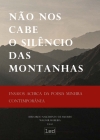 Não nos cabe o silêncio das montanhas: ensaios acerca da poesia mineira contemporânea