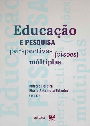 Educação e pesquisa: perspectivas (visões) múltiplas