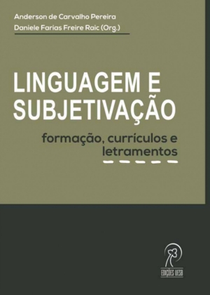 Linguagem e subjetivação: formação, currículos e letramentos