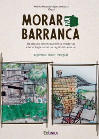 Morar na Barranca: habitação, desenvolvimento territorial e tecnologia social na região trinacional