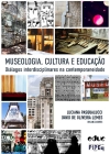 Museologia, cultura e educação: diálogos interdisciplinares na contemporaneidade