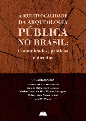 A multivocalidade da arqueologia pública no Brasil: comunidades, práticas e direito