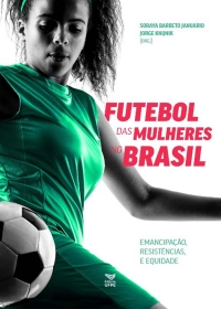 Futebol das mulheres no Brasil: emancipação, resistências e equidade