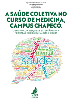 A Saúde Coletiva no Curso de Medicina, Campus Chapecó: o ensino com pesquisa e extensão para a formação médica humanista e cidadã